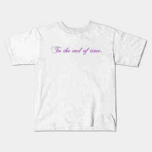 To the end of time Kids T-Shirt